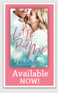 Let It Be Me by Becky Wade Let It Be Me by Becky Wade